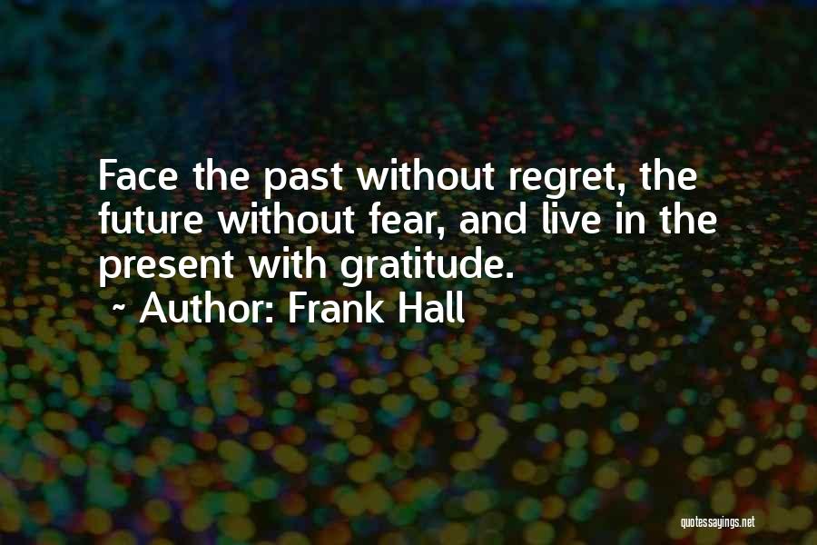 Regret The Past Quotes By Frank Hall