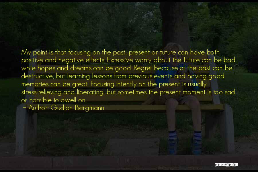 Regret The Past Quotes By Gudjon Bergmann Regret The Past Quotes By Gudjon Bergmann