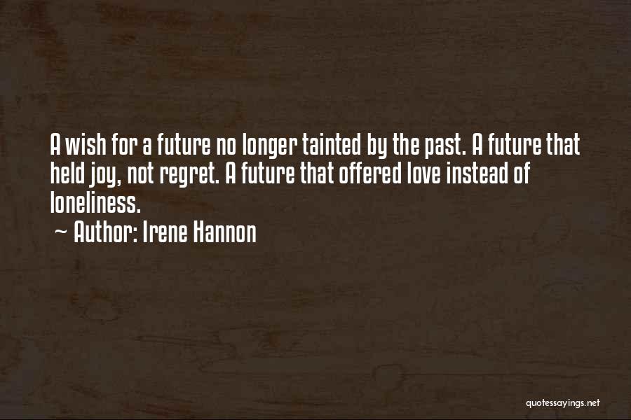 Regret The Past Quotes By Irene Hannon Regret The Past Quotes By Irene Hannon