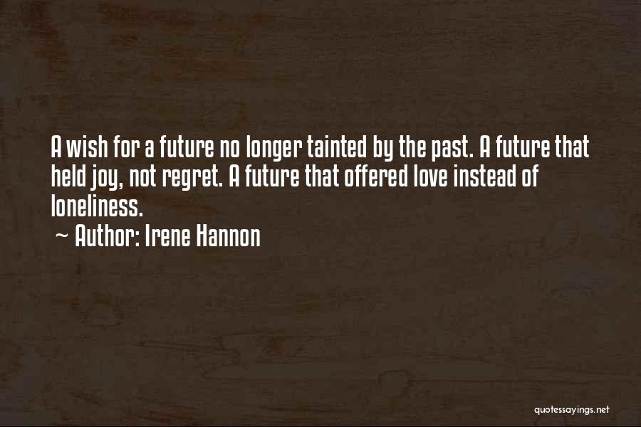 Regret The Past Quotes By Irene Hannon