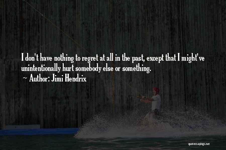 Regret The Past Quotes By Jimi Hendrix Regret The Past Quotes By Jimi Hendrix