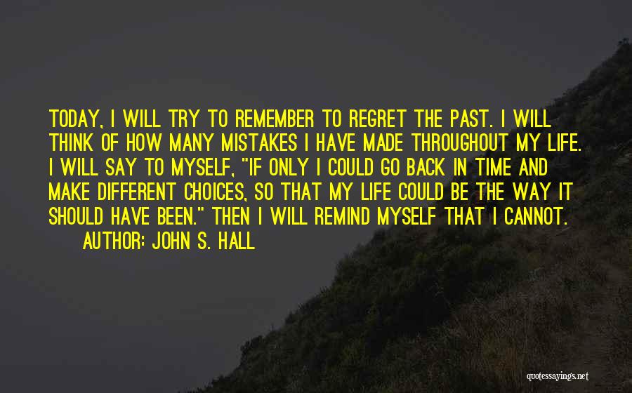 Regret The Past Quotes By John S. Hall