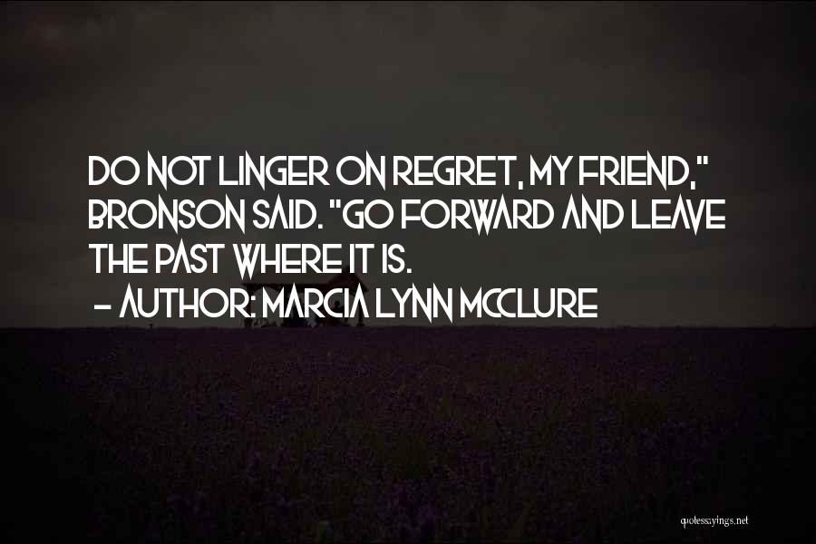 Regret The Past Quotes By Marcia Lynn McClure