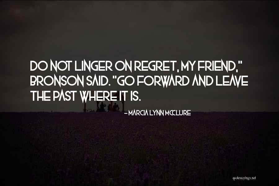 Regret The Past Quotes By Marcia Lynn McClure