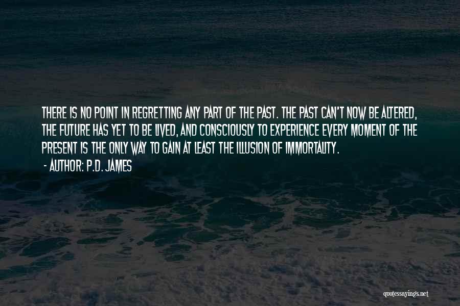 Regret The Past Quotes By P.D. James