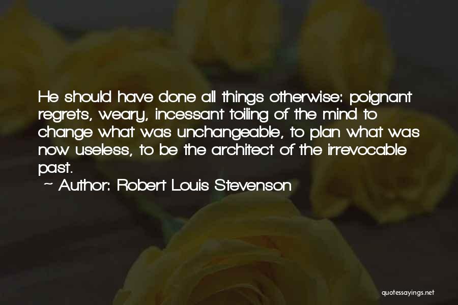 Regret The Past Quotes By Robert Louis Stevenson