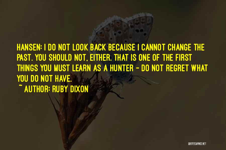 Regret The Past Quotes By Ruby Dixon