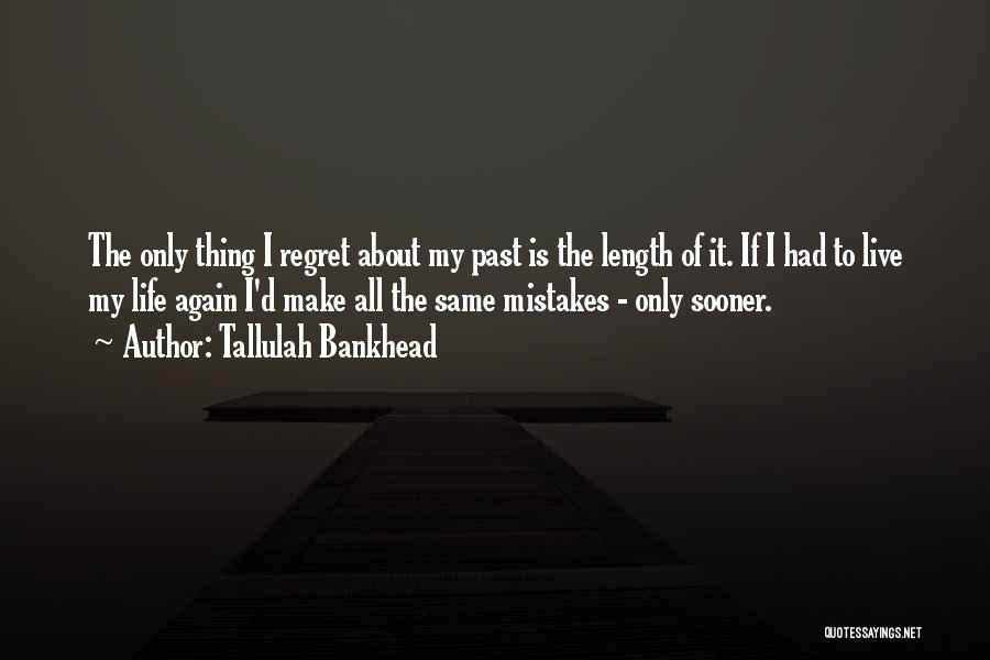 Regret The Past Quotes By Tallulah Bankhead Regret The Past Quotes By Tallulah Bankhead