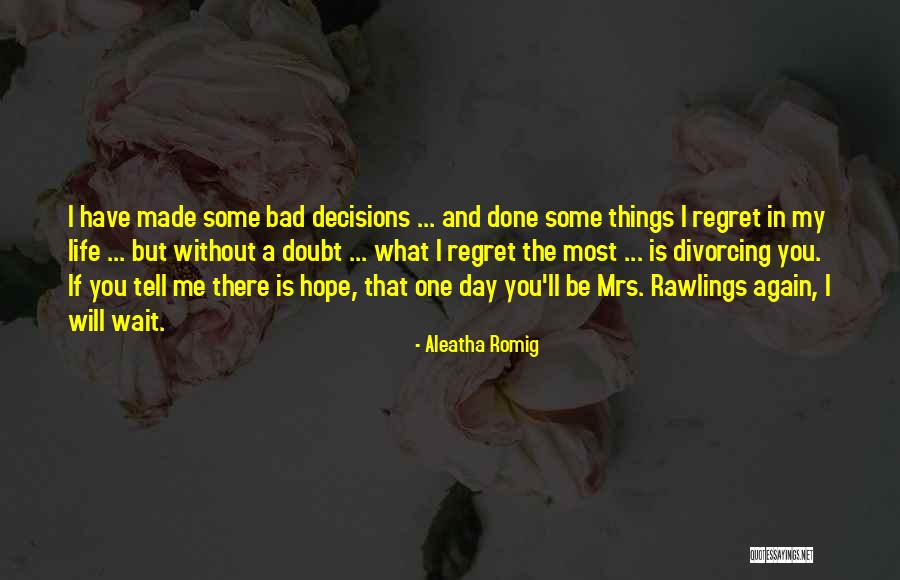 Regret The Things Quotes By Aleatha Romig Regret The Things Quotes By Aleatha Romig