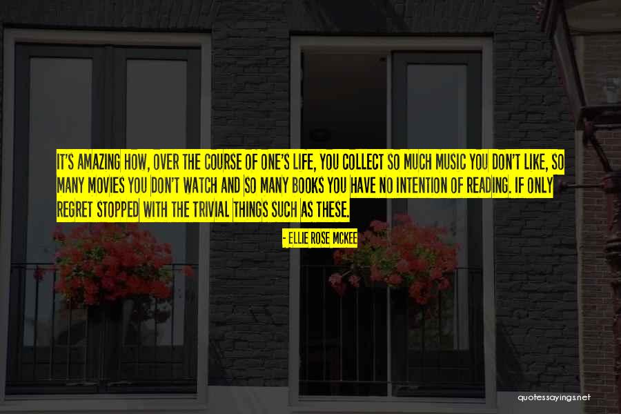 Regret The Things Quotes By Ellie Rose McKee Regret The Things Quotes By Ellie Rose McKee