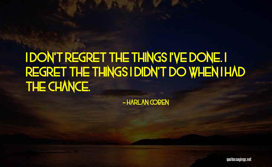 Regret The Things Quotes By Harlan Coben Regret The Things Quotes By Harlan Coben