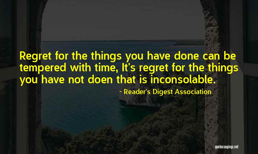 Regret The Things Quotes By Reader's Digest Association Regret The Things Quotes By Reader's Digest Association