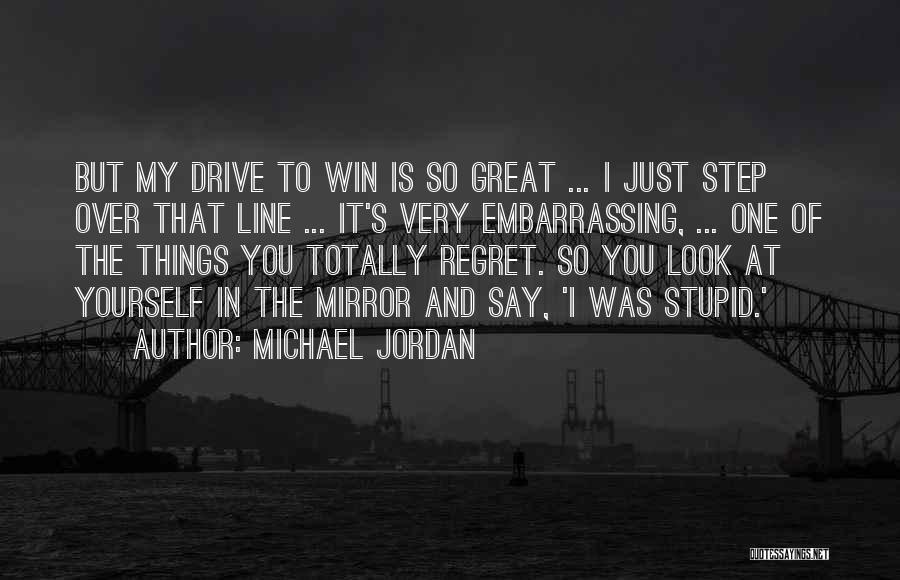 Regret Things You Say Quotes By Michael Jordan