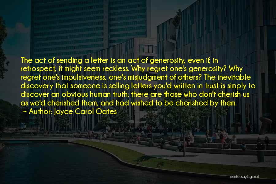 Regret Trust Quotes By Joyce Carol Oates