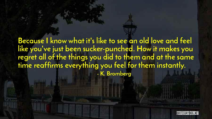Regret What I Did Quotes By K. Bromberg Regret What I Did Quotes By K. Bromberg