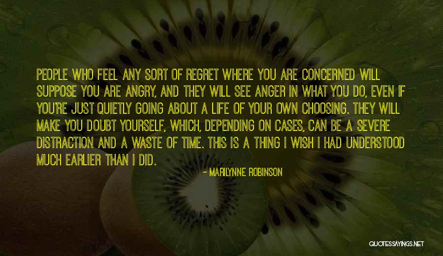 Regret What I Did Quotes By Marilynne Robinson Regret What I Did Quotes By Marilynne Robinson