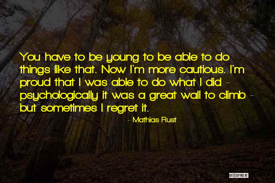 Regret What I Did Quotes By Mathias Rust Regret What I Did Quotes By Mathias Rust