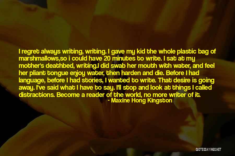 Regret What I Did Quotes By Maxine Hong Kingston Regret What I Did Quotes By Maxine Hong Kingston