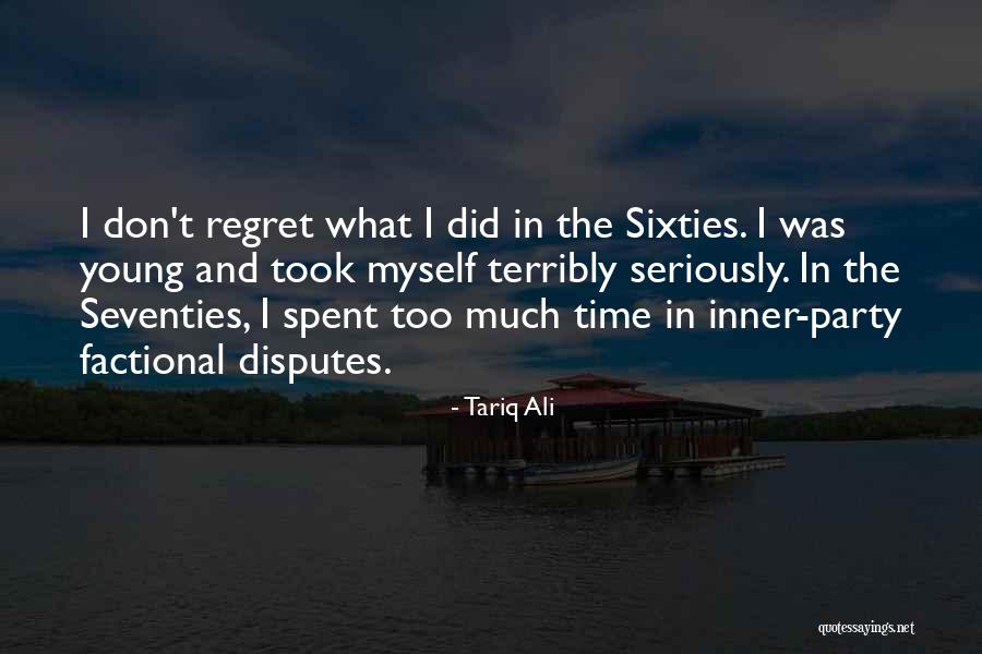 Regret What I Did Quotes By Tariq Ali Regret What I Did Quotes By Tariq Ali