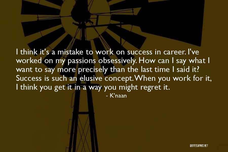 Regret What I Said Quotes By K'naan