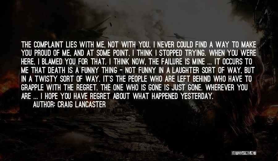 Regret When I'm Gone Quotes By Craig Lancaster