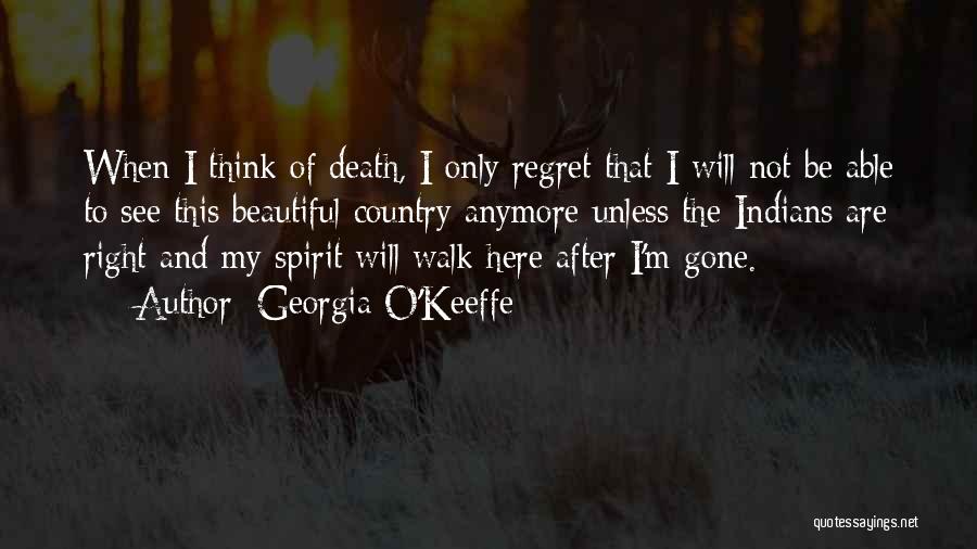 Regret When I'm Gone Quotes By Georgia O'Keeffe