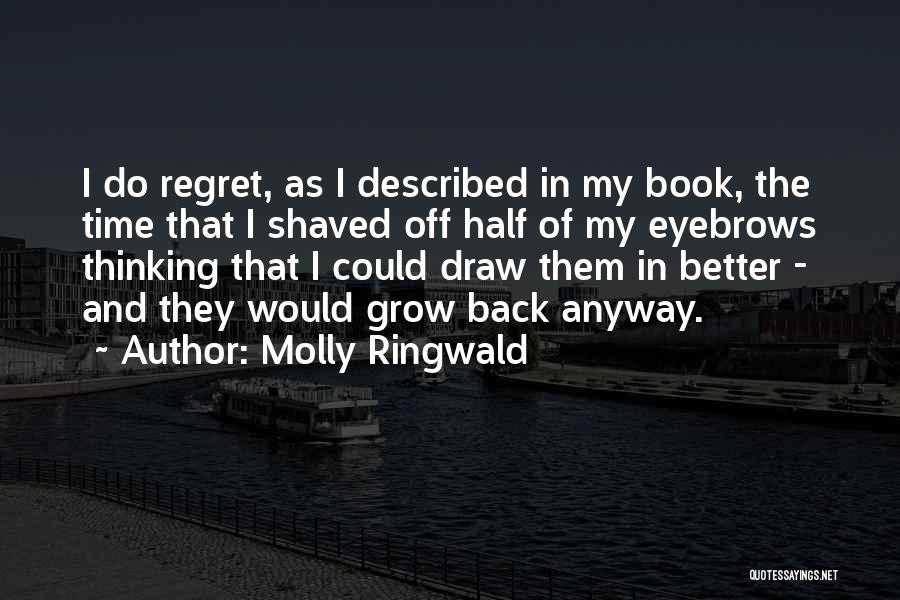 Regret When I'm Gone Quotes By Molly Ringwald