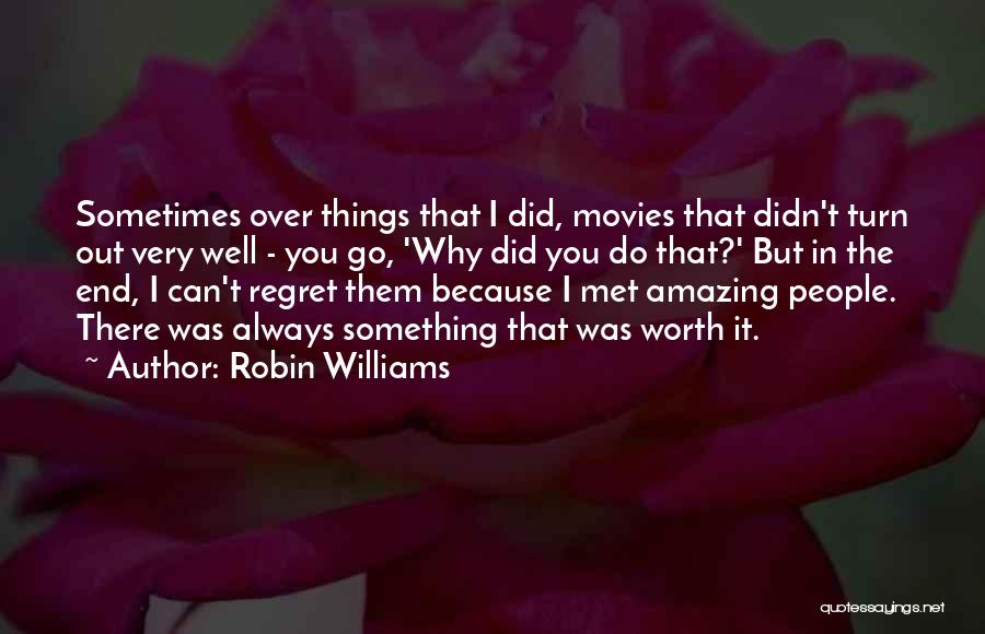 Regret When I'm Gone Quotes By Robin Williams