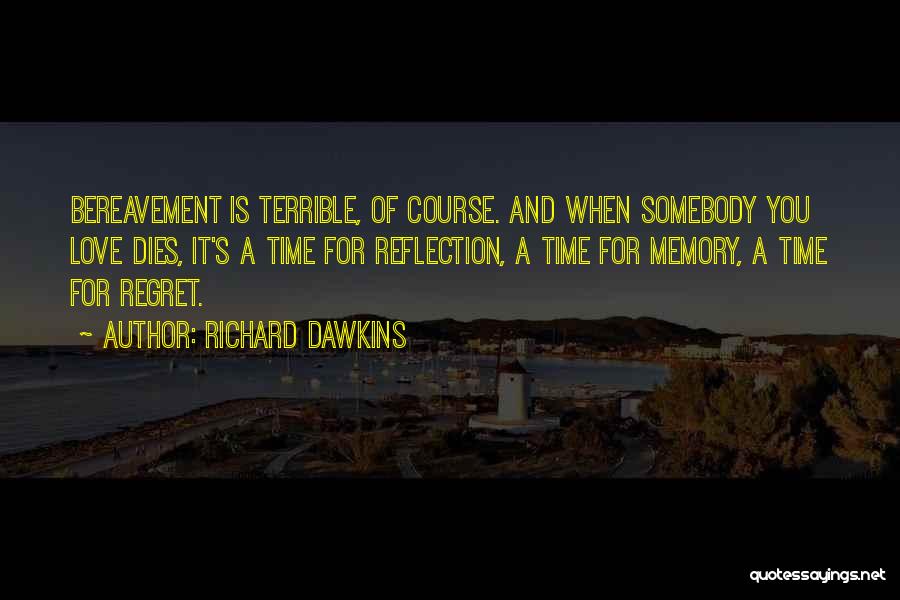 Regret When Someone Dies Quotes By Richard Dawkins