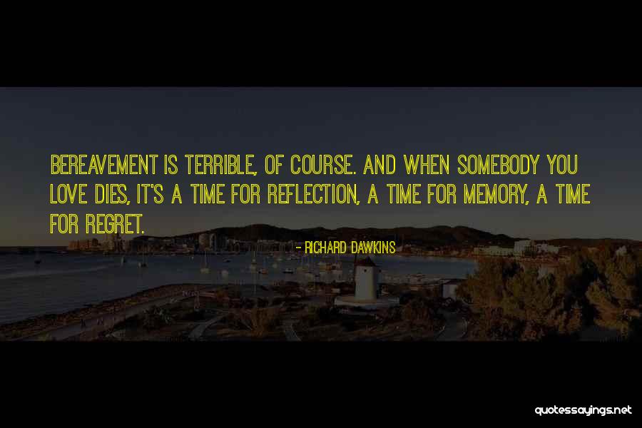 Regret When Someone Dies Quotes By Richard Dawkins