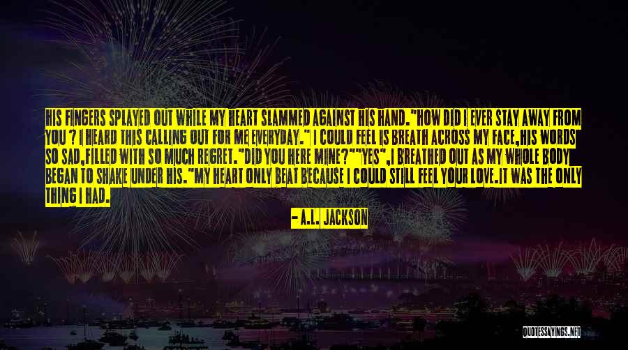 Regret Your Love Quotes By A.L. Jackson