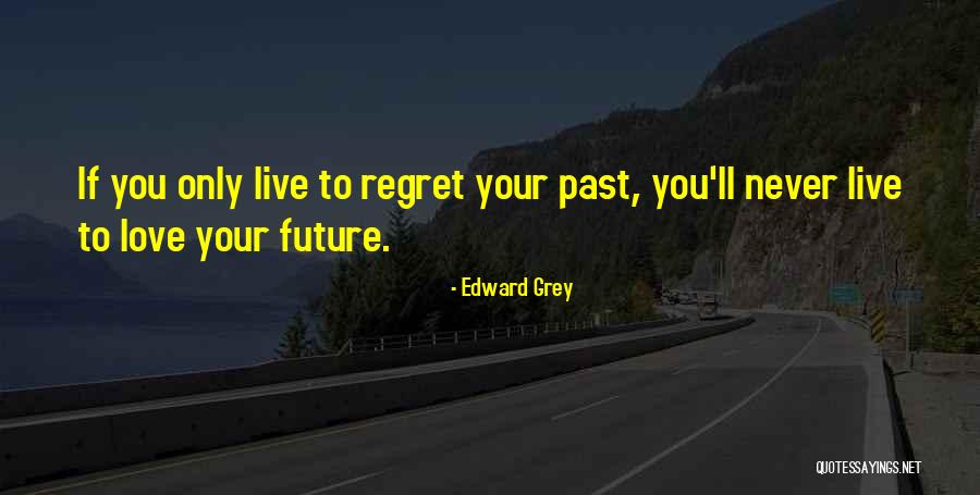 Regret Your Love Quotes By Edward Grey