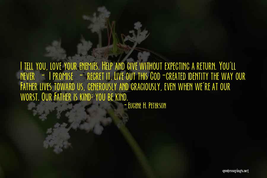 Regret Your Love Quotes By Eugene H. Peterson