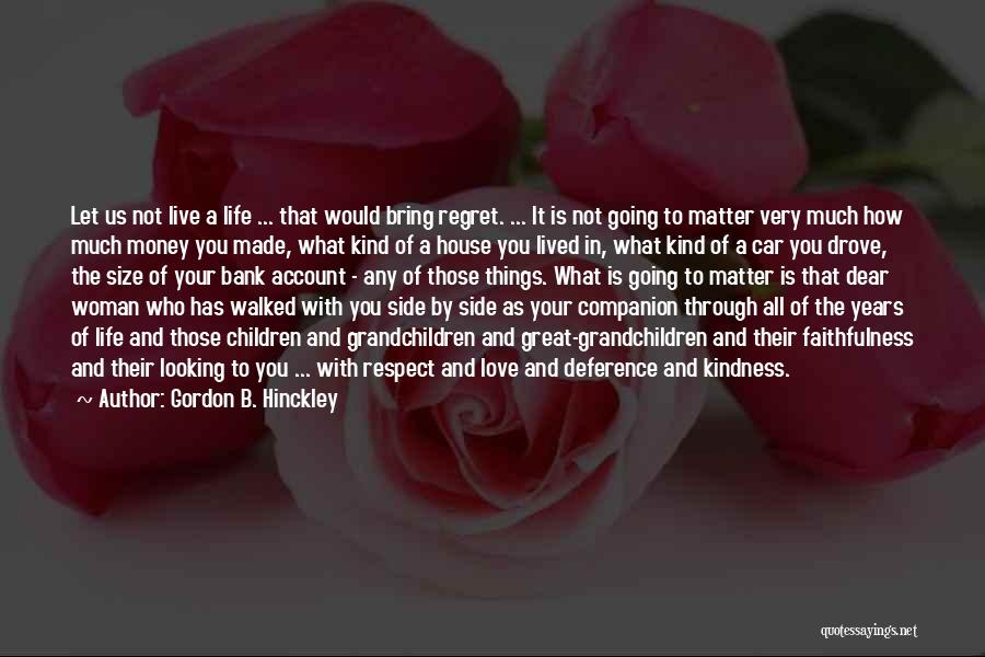 Regret Your Love Quotes By Gordon B. Hinckley