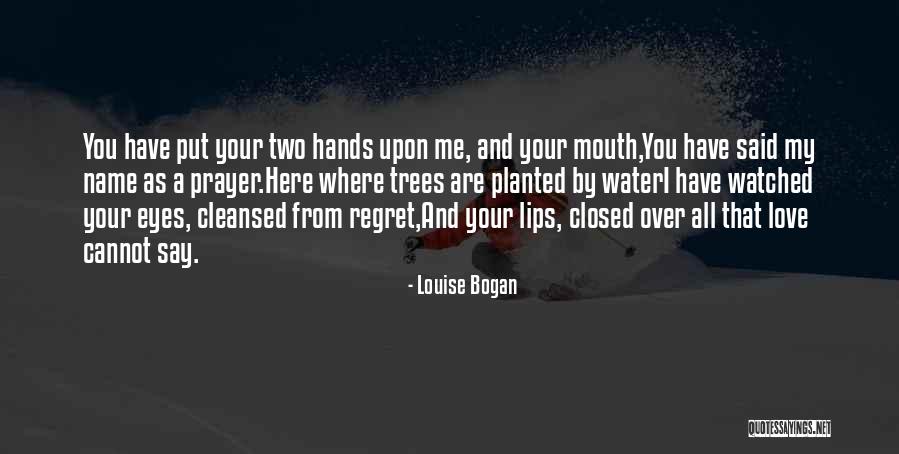 Regret Your Love Quotes By Louise Bogan