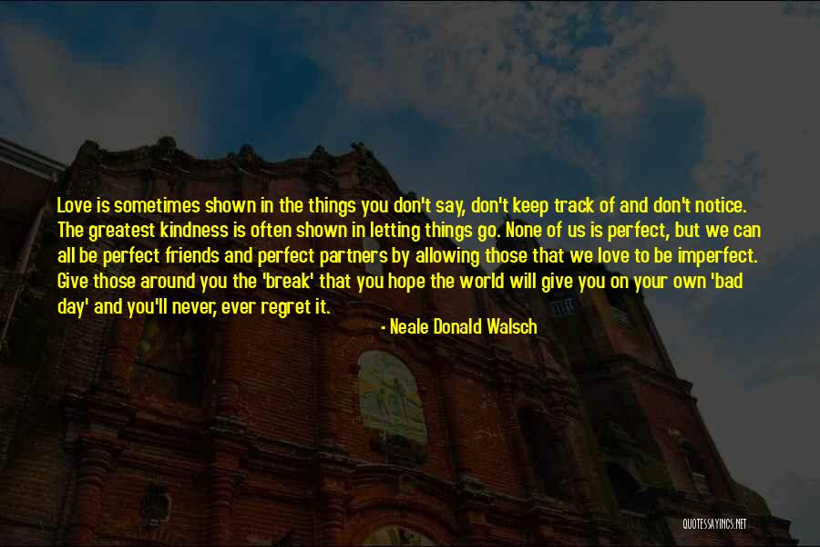 Regret Your Love Quotes By Neale Donald Walsch