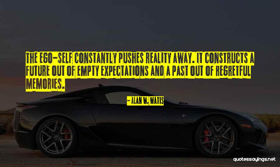 Regretful Past Quotes By Alan W. Watts Regretful Past Quotes By Alan W. Watts