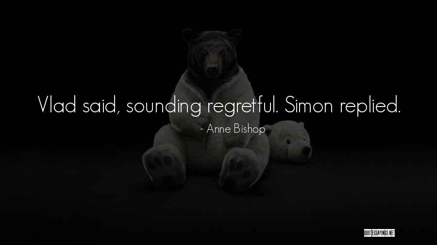 Regretful Past Quotes By Anne Bishop Regretful Past Quotes By Anne Bishop