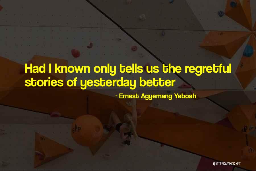 Regretful Past Quotes By Ernest Agyemang Yeboah Regretful Past Quotes By Ernest Agyemang Yeboah