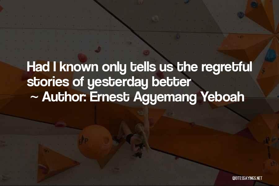 Regretful Quotes By Ernest Agyemang Yeboah