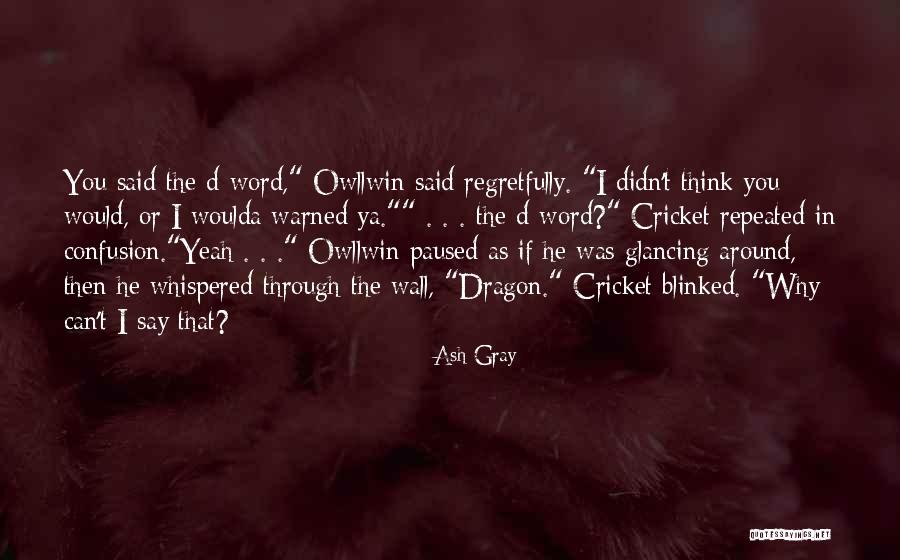 Regretfully Yours Quotes By Ash Gray Regretfully Yours Quotes By Ash Gray