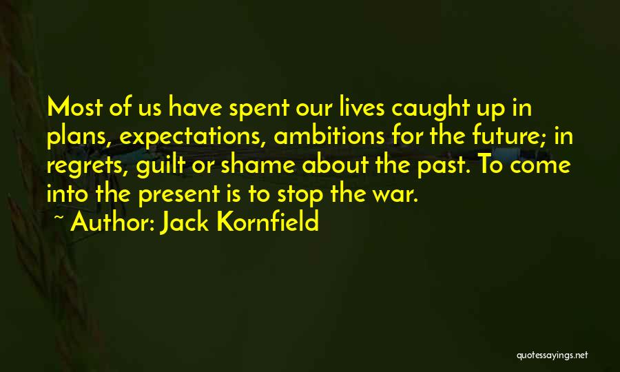 Regrets And Guilt Quotes By Jack Kornfield