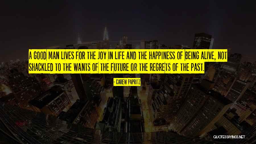 Regrets And Happiness Quotes By Carew Papritz