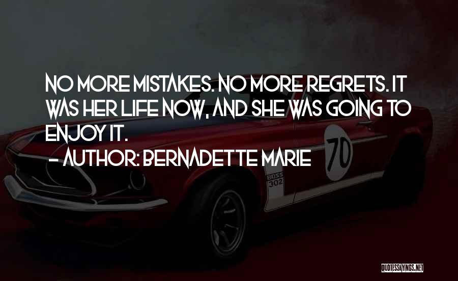 Regrets And Mistakes In Life Quotes By Bernadette Marie