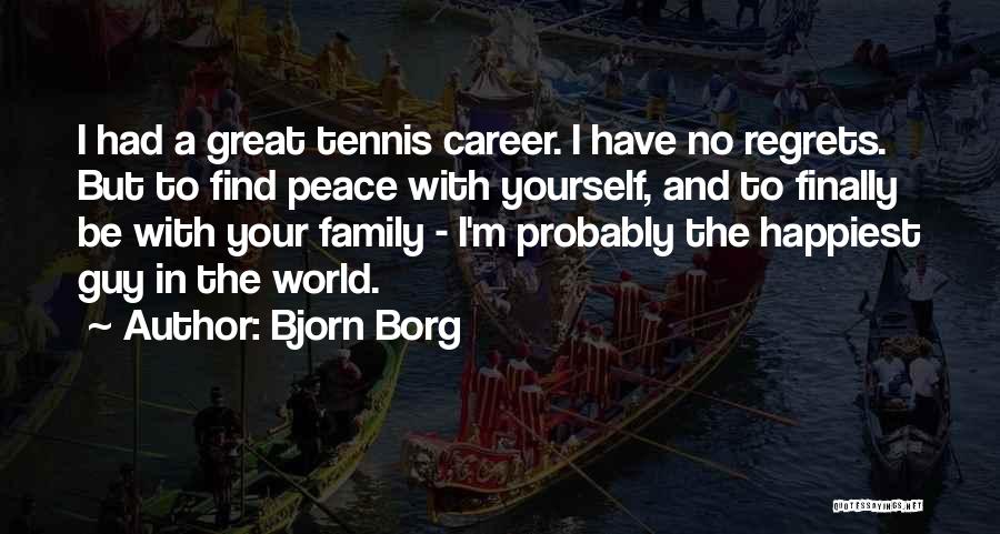 Regrets In Family Quotes By Bjorn Borg