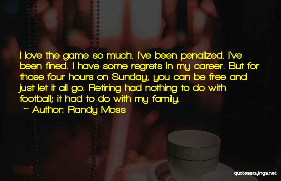 Regrets In Family Quotes By Randy Moss