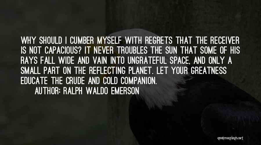 Regrets In Friendship Quotes By Ralph Waldo Emerson