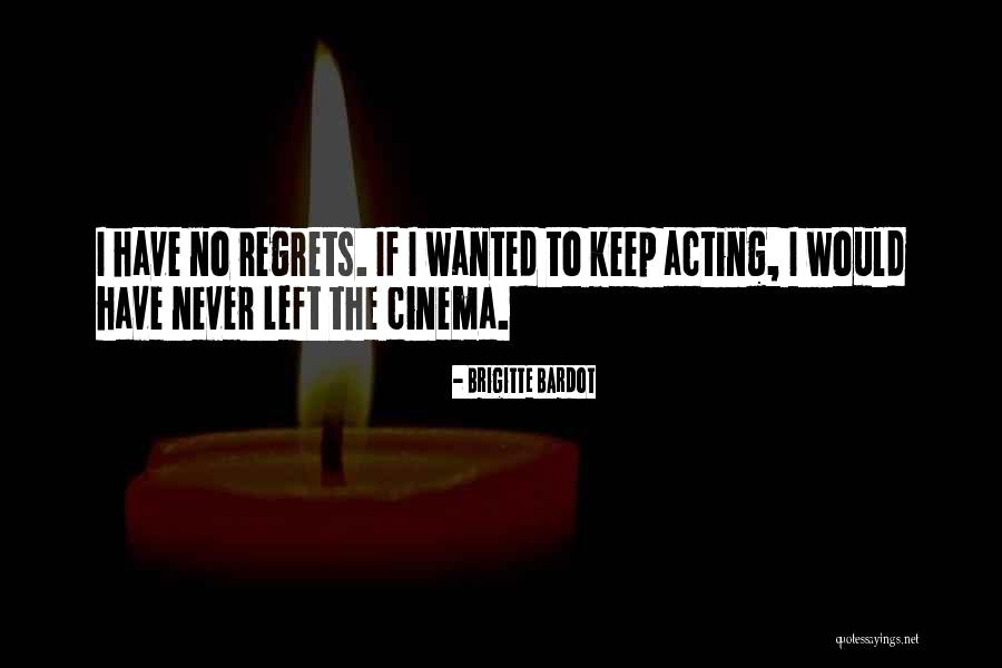 Regrets No Regret Quotes By Brigitte Bardot Regrets No Regret Quotes By Brigitte Bardot