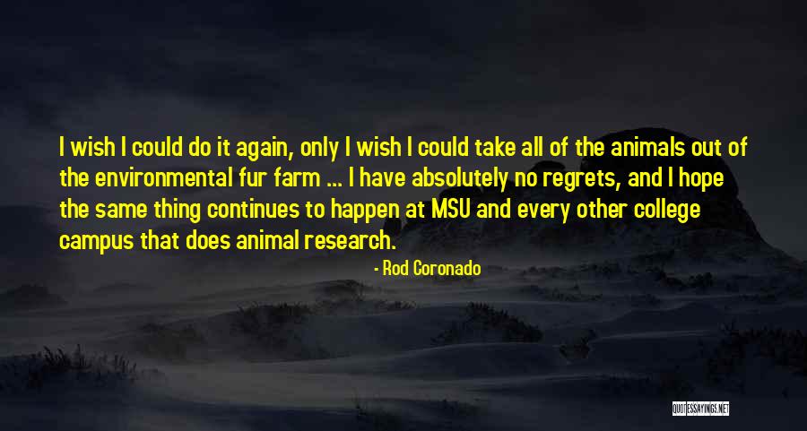 Regrets No Regret Quotes By Rod Coronado Regrets No Regret Quotes By Rod Coronado