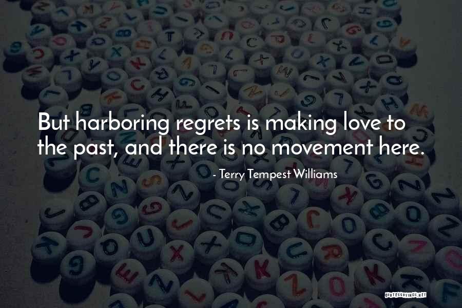 Regrets No Regret Quotes By Terry Tempest Williams Regrets No Regret Quotes By Terry Tempest Williams